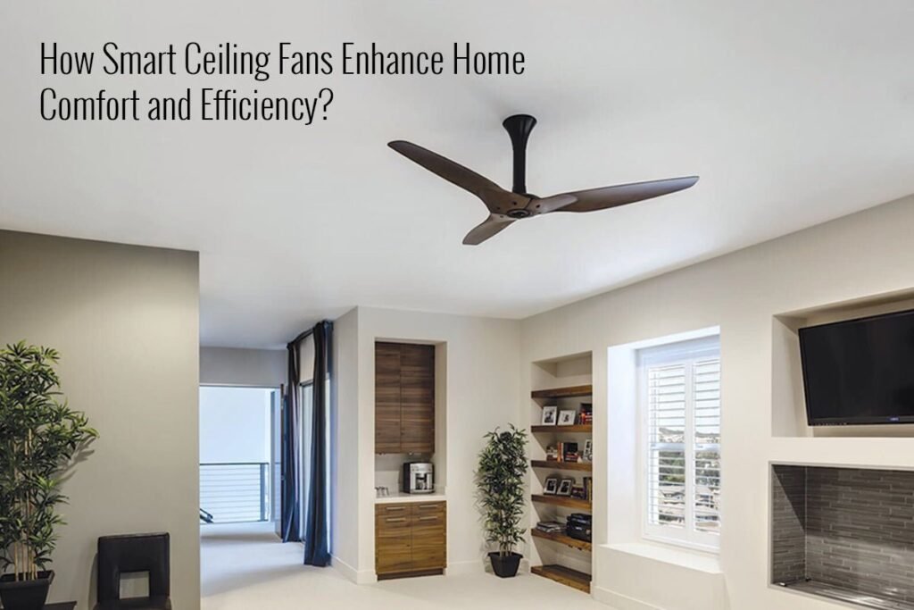 how-smart-ceiling-fans-enhance-home-comfort-and-efficiency-116237 1200x1200