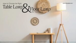 how-to-choose-the-right-table-lamp-floor-lamp-for-your-space-327030 1200x1200